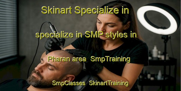 Skinart Specialize in specialize in SMP styles in Pharan area | SmpTraining | SmpClasses | SkinartTraining-Pakistan