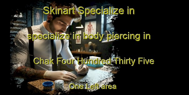 Skinart Specialize in specialize in body piercing in Chak Four Hundred Thirty Five   One Left area | PiercingTraining | PiercingClasses | SkinartTraining-Pakistan