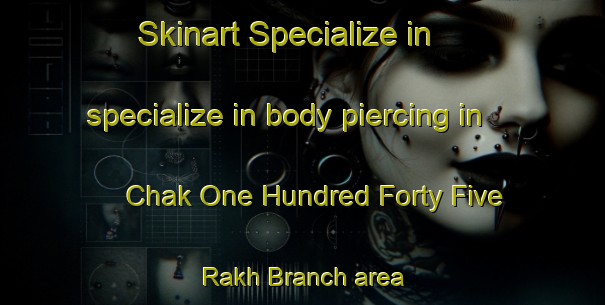 Skinart Specialize in specialize in body piercing in Chak One Hundred Forty Five Rakh Branch area | PiercingTraining | PiercingClasses | SkinartTraining-Pakistan