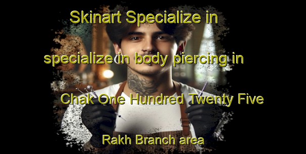 Skinart Specialize in specialize in body piercing in Chak One Hundred Twenty Five Rakh Branch area | PiercingTraining | PiercingClasses | SkinartTraining-Pakistan