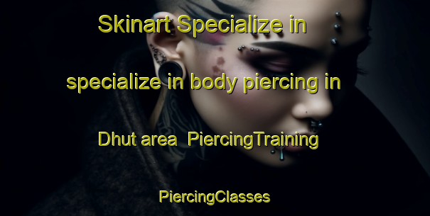 Skinart Specialize in specialize in body piercing in Dhut area | #PiercingTraining #PiercingClasses #SkinartTraining-Pakistan