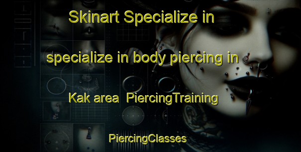 Skinart Specialize in specialize in body piercing in Kak area | PiercingTraining | PiercingClasses | SkinartTraining-Pakistan