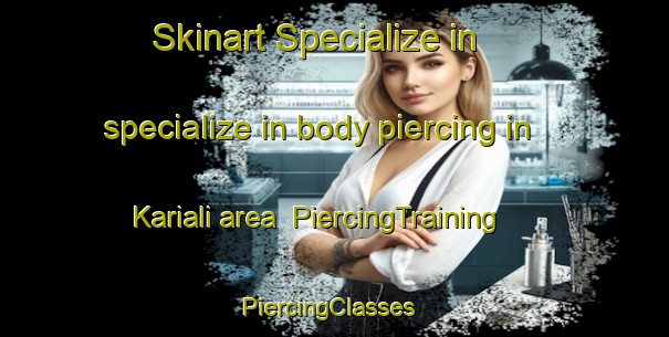 Skinart Specialize in specialize in body piercing in Kariali area | PiercingTraining | PiercingClasses | SkinartTraining-Pakistan
