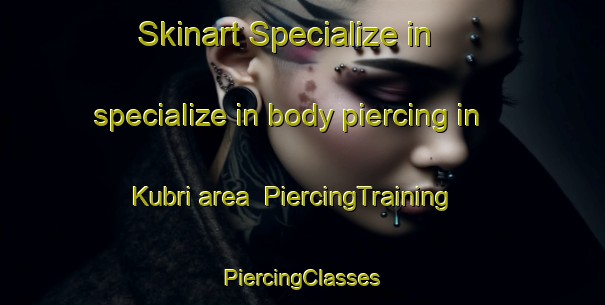 Skinart Specialize in specialize in body piercing in Kubri area | #PiercingTraining #PiercingClasses #SkinartTraining-Pakistan