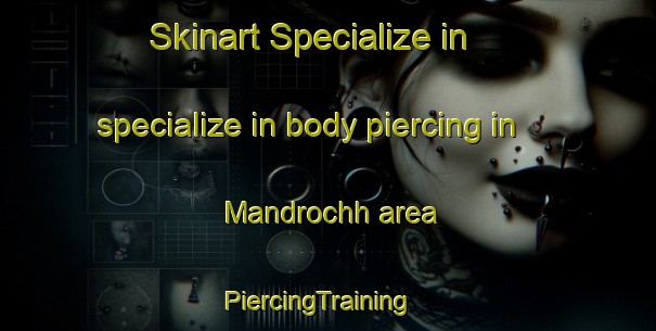 Skinart Specialize in specialize in body piercing in Mandrochh area | PiercingTraining | PiercingClasses | SkinartTraining-Pakistan