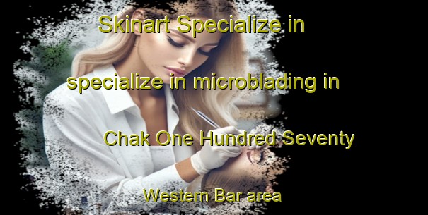 Skinart Specialize in specialize in microblading in Chak One Hundred Seventy Western Bar area | MicrobladingTraining | MicrobladingClasses | SkinartTraining-Pakistan