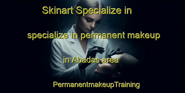 Skinart Specialize in specialize in permanent makeup in Abadas area | #PermanentmakeupTraining #PermanentmakeupClasses #SkinartTraining-Pakistan