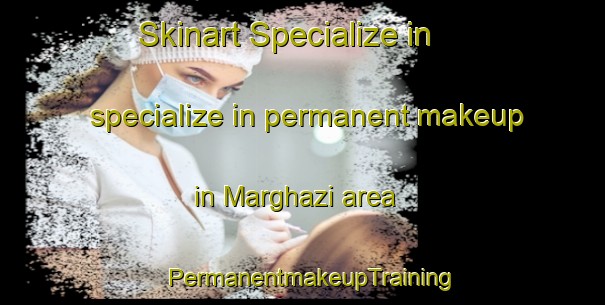 Skinart Specialize in specialize in permanent makeup in Marghazi area | PermanentmakeupTraining | PermanentmakeupClasses | SkinartTraining-Pakistan