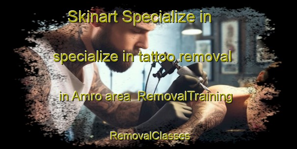Skinart Specialize in specialize in tattoo removal in Amro area | RemovalTraining | RemovalClasses | SkinartTraining-Pakistan