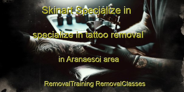 Skinart Specialize in specialize in tattoo removal in Aranaesoi area | #RemovalTraining #RemovalClasses #SkinartTraining-Pakistan