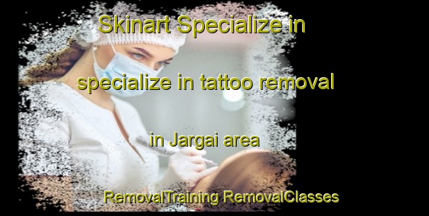 Skinart Specialize in specialize in tattoo removal in Jargai area | #RemovalTraining #RemovalClasses #SkinartTraining-Pakistan