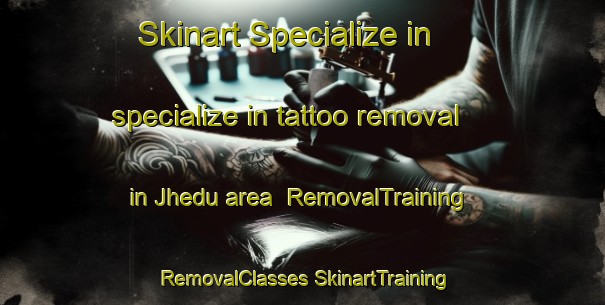 Skinart Specialize in specialize in tattoo removal in Jhedu area | #RemovalTraining #RemovalClasses #SkinartTraining-Pakistan