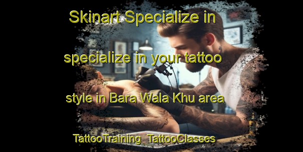 Skinart Specialize in specialize in your tattoo style in Bara Wala Khu area | TattooTraining | TattooClasses | SkinartTraining-Pakistan