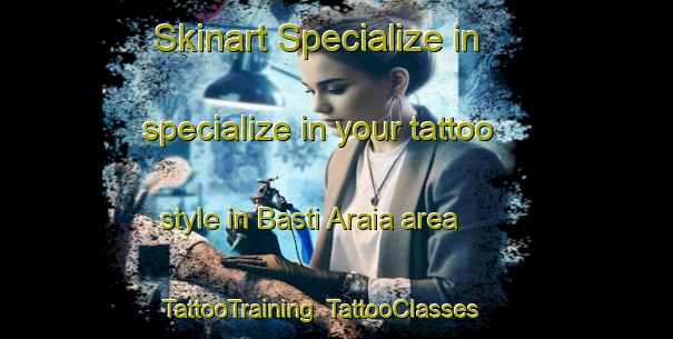 Skinart Specialize in specialize in your tattoo style in Basti Araia area | TattooTraining | TattooClasses | SkinartTraining-Pakistan