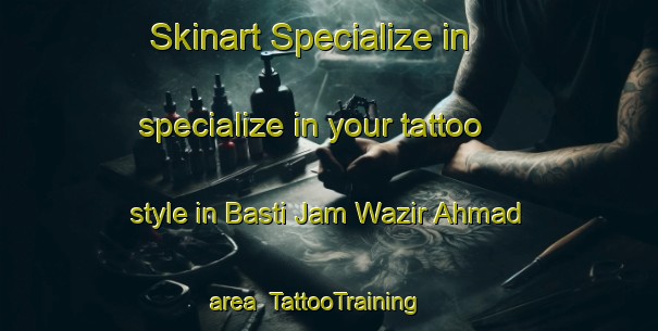 Skinart Specialize in specialize in your tattoo style in Basti Jam Wazir Ahmad area | TattooTraining | TattooClasses | SkinartTraining-Pakistan