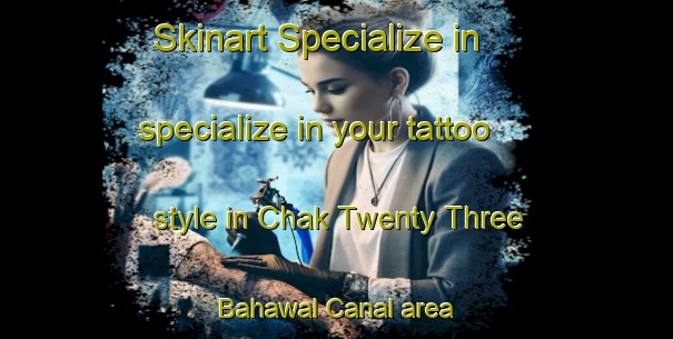Skinart Specialize in specialize in your tattoo style in Chak Twenty Three Bahawal Canal area | TattooTraining | TattooClasses | SkinartTraining-Pakistan