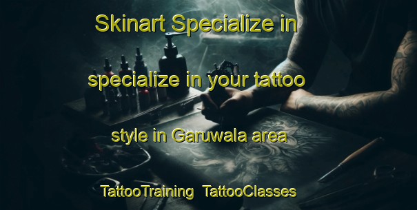 Skinart Specialize in specialize in your tattoo style in Garuwala area | TattooTraining | TattooClasses | SkinartTraining-Pakistan
