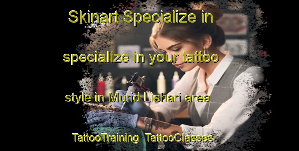 Skinart Specialize in specialize in your tattoo style in Murid Lishari area | TattooTraining | TattooClasses | SkinartTraining-Pakistan