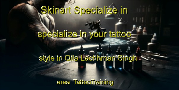 Skinart Specialize in specialize in your tattoo style in Qila Lachhman Singh area | TattooTraining | TattooClasses | SkinartTraining-Pakistan