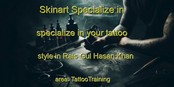Skinart Specialize in specialize in your tattoo style in Rais Gul Hasan Khan area | TattooTraining | TattooClasses | SkinartTraining-Pakistan