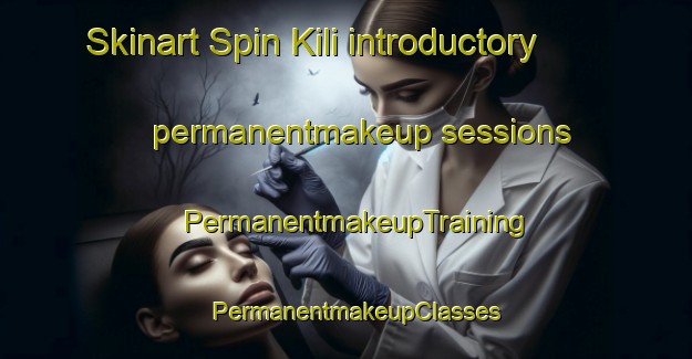 Skinart Spin Kili introductory permanentmakeup sessions | PermanentmakeupTraining | PermanentmakeupClasses | SkinartTraining-Pakistan