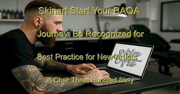 Skinart Start Your BAQA Journey: Be Recognized for Best Practice for New Artists in Chak Three Hundred Sixty Six | Body Art Qualification Authority | BAQA-Pakistan