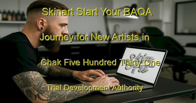 Skinart Start Your BAQA Journey for New Artists in Chak Five Hundred Thirty One Thal Development Authority - Be Recognized for Best Practice | Body Art Qualification Authority | BAQA-Pakistan