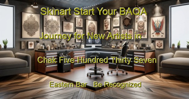Skinart Start Your BAQA Journey for New Artists in Chak Five Hundred Thirty Seven Eastern Bar - Be Recognized for Best Practice | Body Art Qualification Authority | BAQA-Pakistan