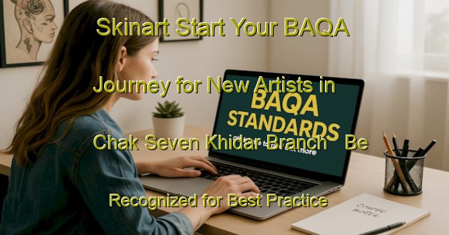 Skinart Start Your BAQA Journey for New Artists in Chak Seven Khidar Branch - Be Recognized for Best Practice | Body Art Qualification Authority | BAQA-Pakistan