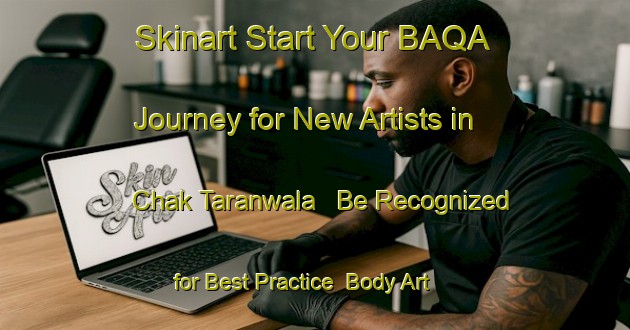 Skinart Start Your BAQA Journey for New Artists in Chak Taranwala - Be Recognized for Best Practice | Body Art Qualification Authority | BAQA-Pakistan