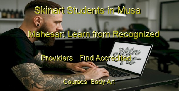 Skinart Students in Musa Mahesar: Learn from Recognized Providers - Find Accredited Courses | Body Art Qualification Authority | BAQA-Pakistan