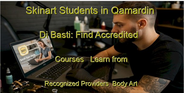 Skinart Students in Qamardin Di Basti: Find Accredited Courses - Learn from Recognized Providers | Body Art Qualification Authority | BAQA-Pakistan
