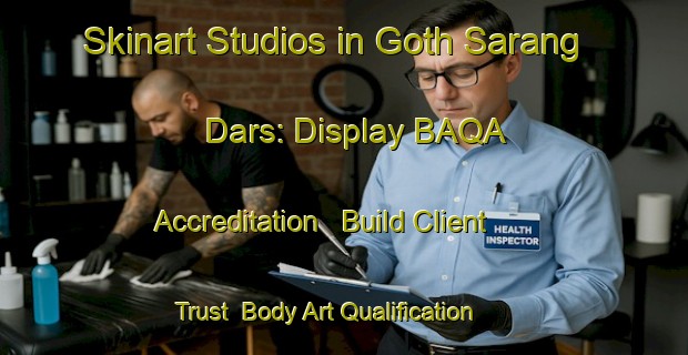 Skinart Studios in Goth Sarang Dars: Display BAQA Accreditation - Build Client Trust | Body Art Qualification Authority | BAQA-Pakistan