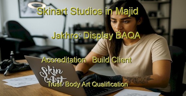 Skinart Studios in Majid Jakhro: Display BAQA Accreditation - Build Client Trust | Body Art Qualification Authority | BAQA-Pakistan