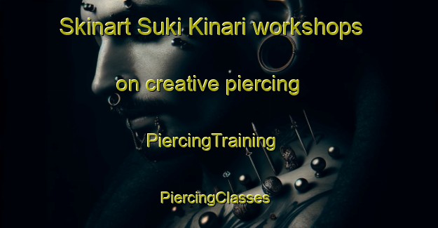 Skinart Suki Kinari workshops on creative piercing | PiercingTraining | PiercingClasses | SkinartTraining-Pakistan