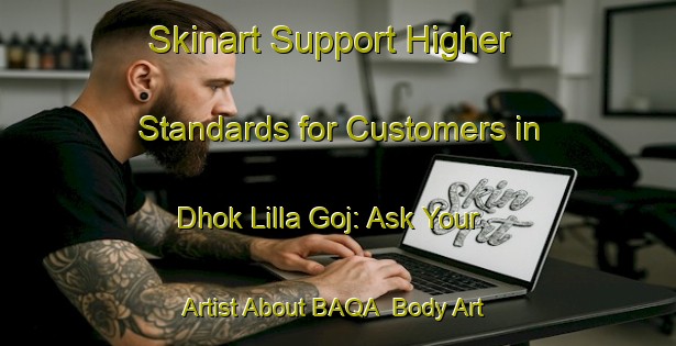 Skinart Support Higher Standards for Customers in Dhok Lilla Goj: Ask Your Artist About BAQA | Body Art Qualification Authority | BAQA-Pakistan