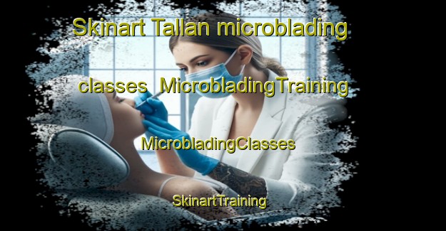Skinart Tallan microblading classes | MicrobladingTraining | MicrobladingClasses | SkinartTraining-Pakistan