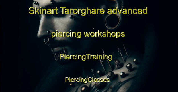 Skinart Tarorghare advanced piercing workshops | PiercingTraining | PiercingClasses | SkinartTraining-Pakistan