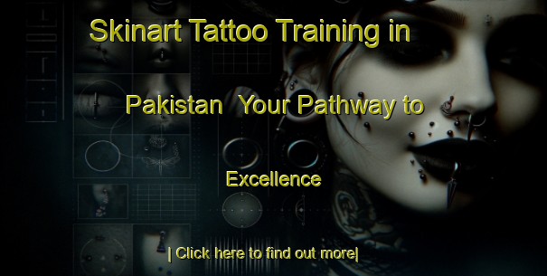 Skinart Tattoo Training in Pakistan | Your Pathway to Excellence-Pakistan