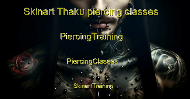 Skinart Thaku piercing classes | PiercingTraining | PiercingClasses | SkinartTraining-Pakistan