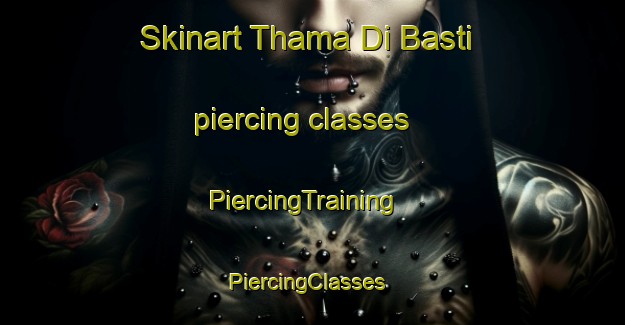 Skinart Thama Di Basti piercing classes | PiercingTraining | PiercingClasses | SkinartTraining-Pakistan