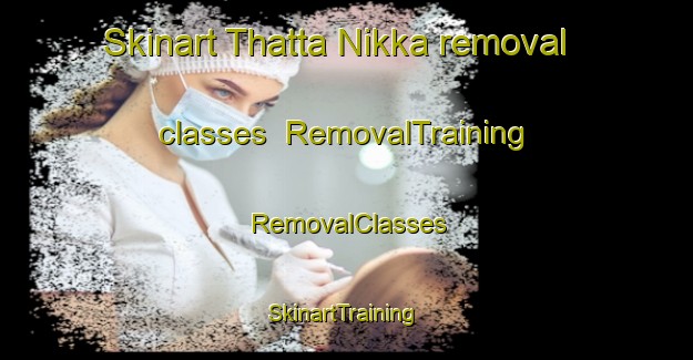 Skinart Thatta Nikka removal classes | RemovalTraining | RemovalClasses | SkinartTraining-Pakistan