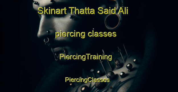 Skinart Thatta Said Ali piercing classes | PiercingTraining | PiercingClasses | SkinartTraining-Pakistan