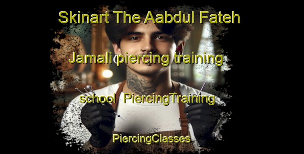 Skinart The Aabdul Fateh Jamali piercing training school | #PiercingTraining #PiercingClasses #SkinartTraining-Pakistan