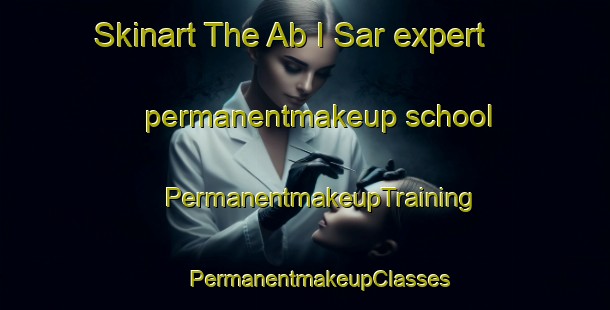 Skinart The Ab I Sar expert permanentmakeup school | #PermanentmakeupTraining #PermanentmakeupClasses #SkinartTraining-Pakistan