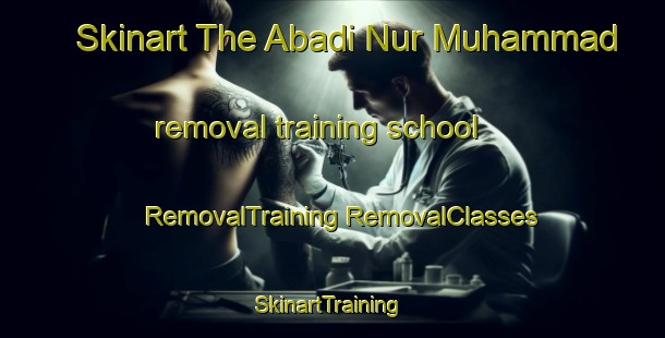 Skinart The Abadi Nur Muhammad removal training school | #RemovalTraining #RemovalClasses #SkinartTraining-Pakistan