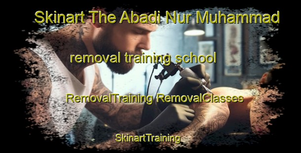 Skinart The Abadi Nur Muhammad removal training school | #RemovalTraining #RemovalClasses #SkinartTraining-Pakistan