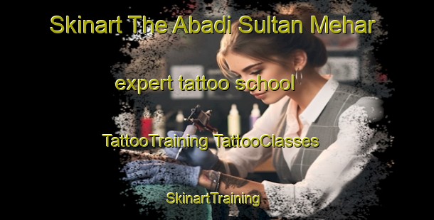 Skinart The Abadi Sultan Mehar expert tattoo school | #TattooTraining #TattooClasses #SkinartTraining-Pakistan