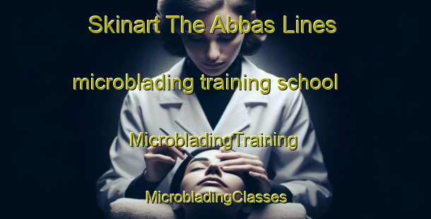 Skinart The Abbas Lines microblading training school | #MicrobladingTraining #MicrobladingClasses #SkinartTraining-Pakistan