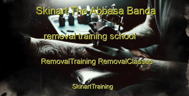 Skinart The Abbasa Banda removal training school | #RemovalTraining #RemovalClasses #SkinartTraining-Pakistan